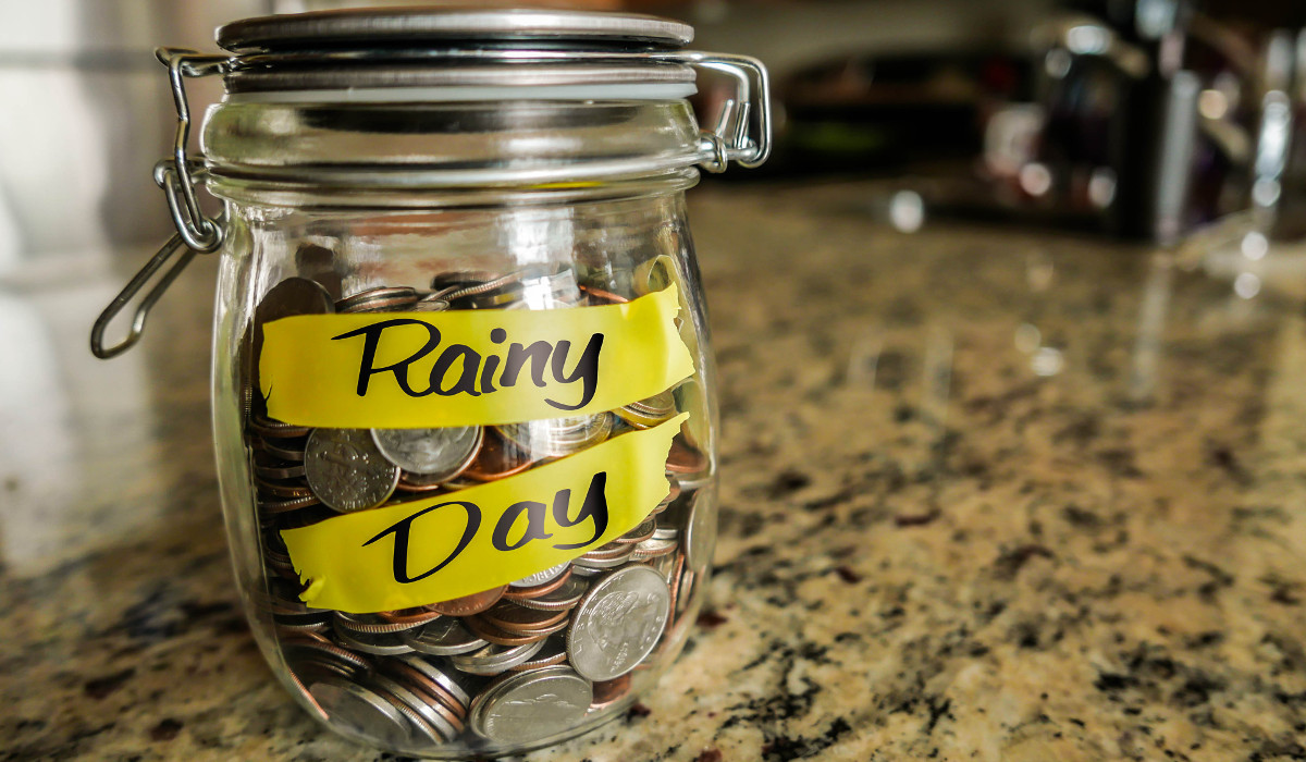 Prepare a rainy day fund to be prepared for a financial emergency.